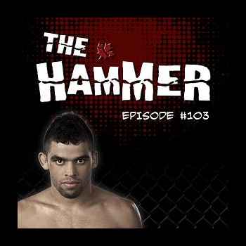 The Hammer MMA Radio Episode 103