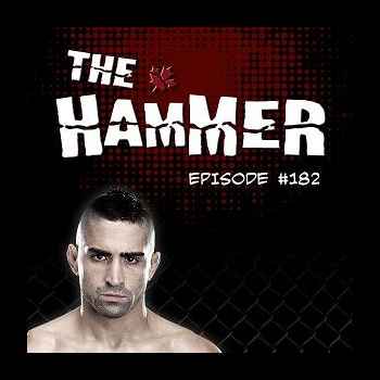 The Hammer MMA Radio Episode 182