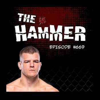 The Hammer MMA Radio Episode 669