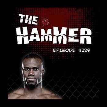 The Hammer MMA Radio Episode 229