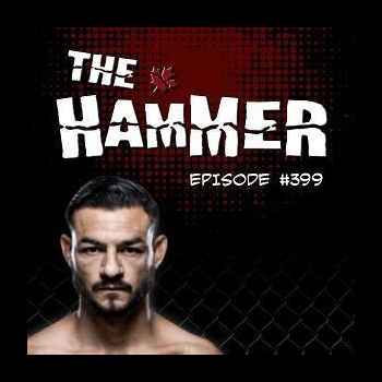 The Hammer MMA Radio Episode 399