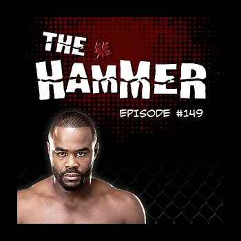 The Hammer MMA Radio Episode 149