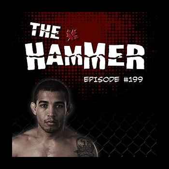 The Hammer MMA Radio Episode 199