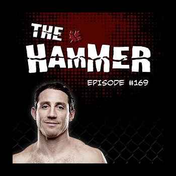 The Hammer MMA Radio Episode 169