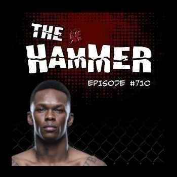 The Hammer MMA Radio Episode 710