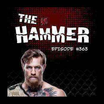 The Hammer MMA Radio Episode 363