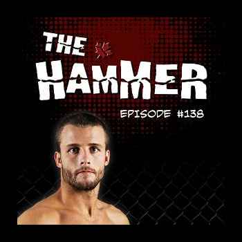 The Hammer MMA Radio Episode 138