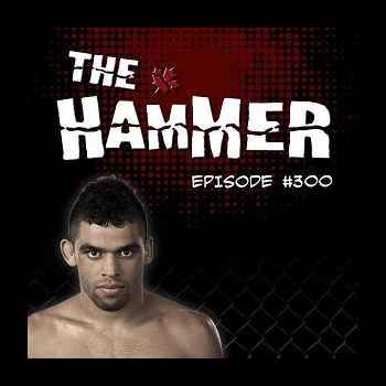 The Hammer MMA Radio Episode 300