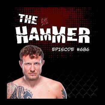 The Hammer MMA Radio Episode 686