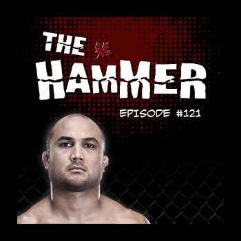 The Hammer MMA Radio Episode 121