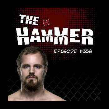 The Hammer MMA Radio Episode 358