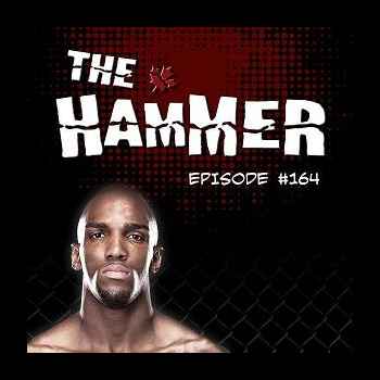 The Hammer MMA Radio Episode 164