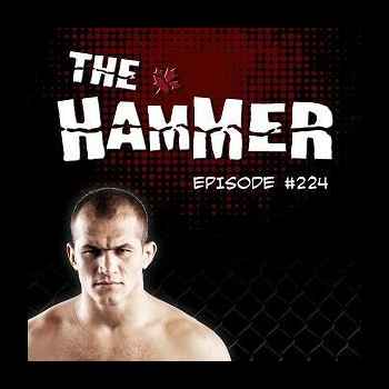 The Hammer MMA Radio Episode 224