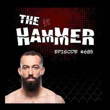 The Hammer MMA Radio Episode 685