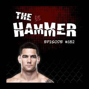 The Hammer MMA Radio Episode 152