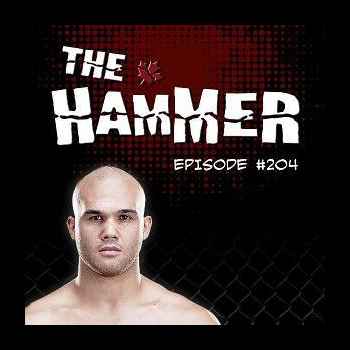 The Hammer MMA Radio Episode 204