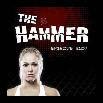 The Hammer MMA Radio Episode 107