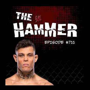 The Hammer MMA Radio Episode 711