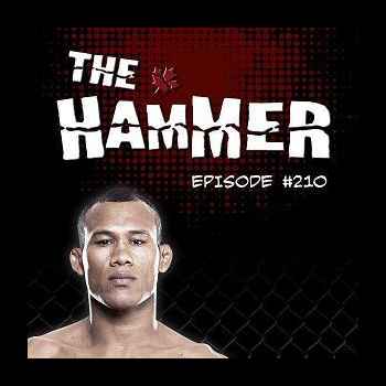 The Hammer MMA Radio Episode 210