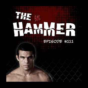 The Hammer MMA Radio Episode 111