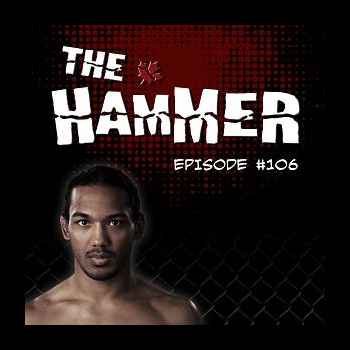 The Hammer MMA Radio Episode 106