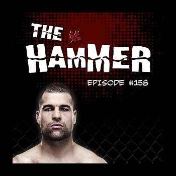 The Hammer MMA Radio Episode 158