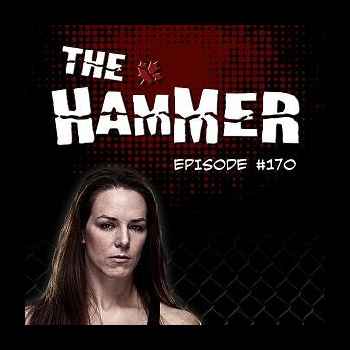 The Hammer MMA Radio Episode 170