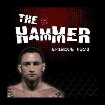 The Hammer MMA Radio Episode 203