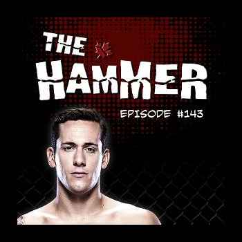 The Hammer MMA Radio Episode 143