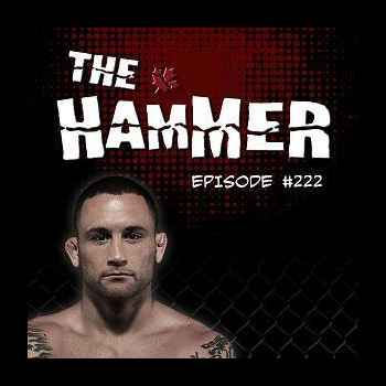 The Hammer MMA Radio Episode 222