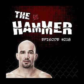 The Hammer MMA Radio Episode 218