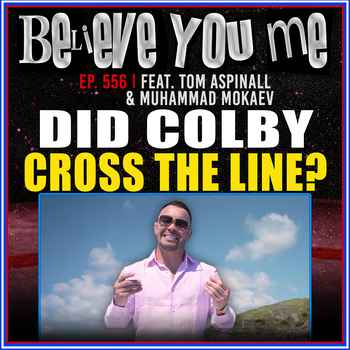 556 Did Colby Cross The Line Ft Tom Aspi