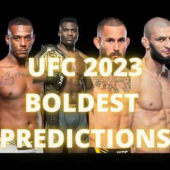 460 UFC 2023 TOP 10 BOLDEST PREDICTIONS 