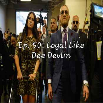 Ep 50 Loyal Like Dee Devlin