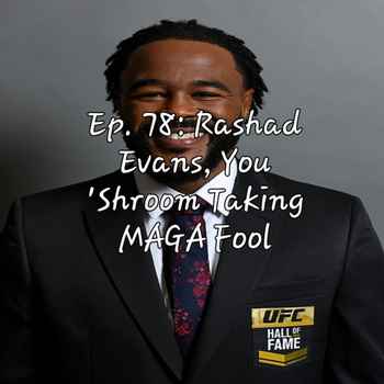 Ep 78 Rashad Evans You Shroom Taking MAG