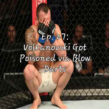 Ep 27 Volkanovski Got Poisoned via Blow 