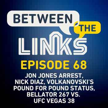 Between the Links Jon Jones Arrest Volka