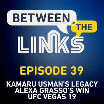 Between the Links Kamaru Usman Stops Gil