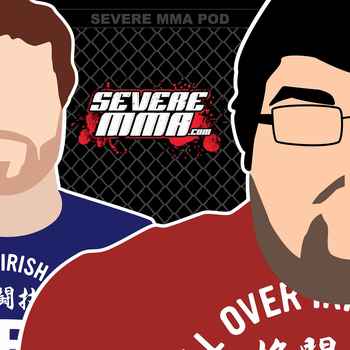 Episode 132 Severe MMA Podcast