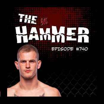 The Hammer MMA Radio Episode 740