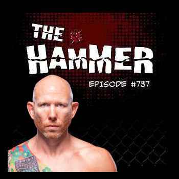The Hammer MMA Radio Episode 737