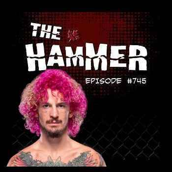 The Hammer MMA Radio Episode 745