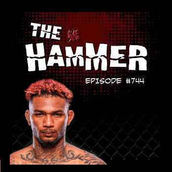The Hammer MMA Radio Episode 744