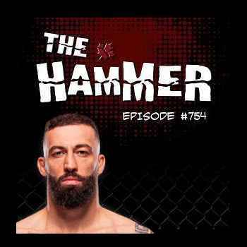 The Hammer MMA Radio Episode 754